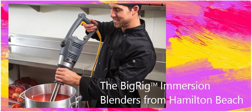 The BigRigTM Immersion Blenders from Hamilton Beach 